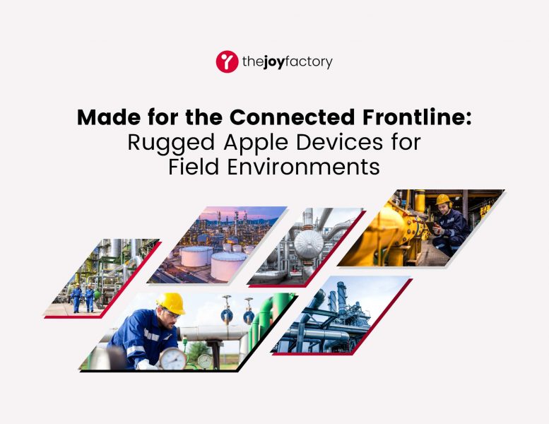 Made for the Connected Frontline Rugged Apple Devices for Field Environments_The Joy Factory_Page_01